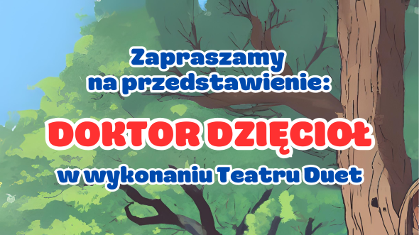 Ilustracja do informacji: Zaproszenie na przedstawienie teatralne "Doktor Dzięcioł"