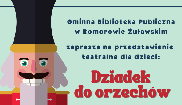 Ilustracja do informacji: Zapraszamy na spektakl teatralny dla dzieci „Dziadek do orzechów”